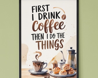 Watercolor Coffee Quote Art Print: First I Drink Coffee Warm Cozy Morning Scene