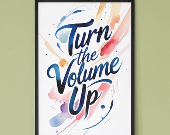 Modern Watercolor Quote Art Print: Turn The Volume Up Typography