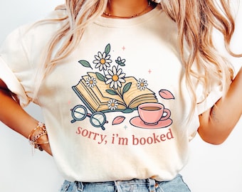 Comfort Sorry I'm Booked Shirt: Book Lover Gift