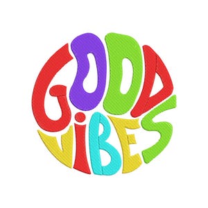 May include: An embroidered design on a white background, featuring the phrase "GOOD VIBES" in a circular arrangement. The letters are in red, purple, green, yellow, and turquoise.