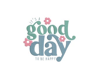 Diseño de bordado a máquina "Es un buen día para ser feliz", diseños de bordado de "Buenos días", archivos de bordado de "Buenos días", 5 tamaños, descarga instantánea