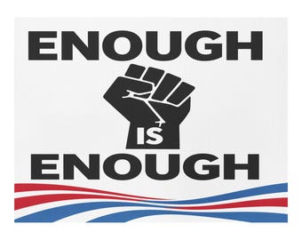 Enough Is Enough Yard Sign, Political Protest Sign, Activist Lawn Sign, Democracy Sign, Resistance Yard Decor