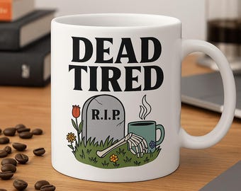 Dead Tired Coffee Mug – Gothic Skeleton Graveyard, Halloween Gift