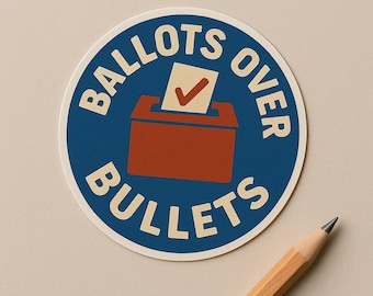 Ballots Over Bullets Sticker | Political Voting Decal