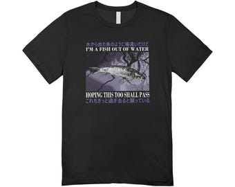 I'm a fish out of water hoping this too shall pass / Custom made shirt / funny clothing
