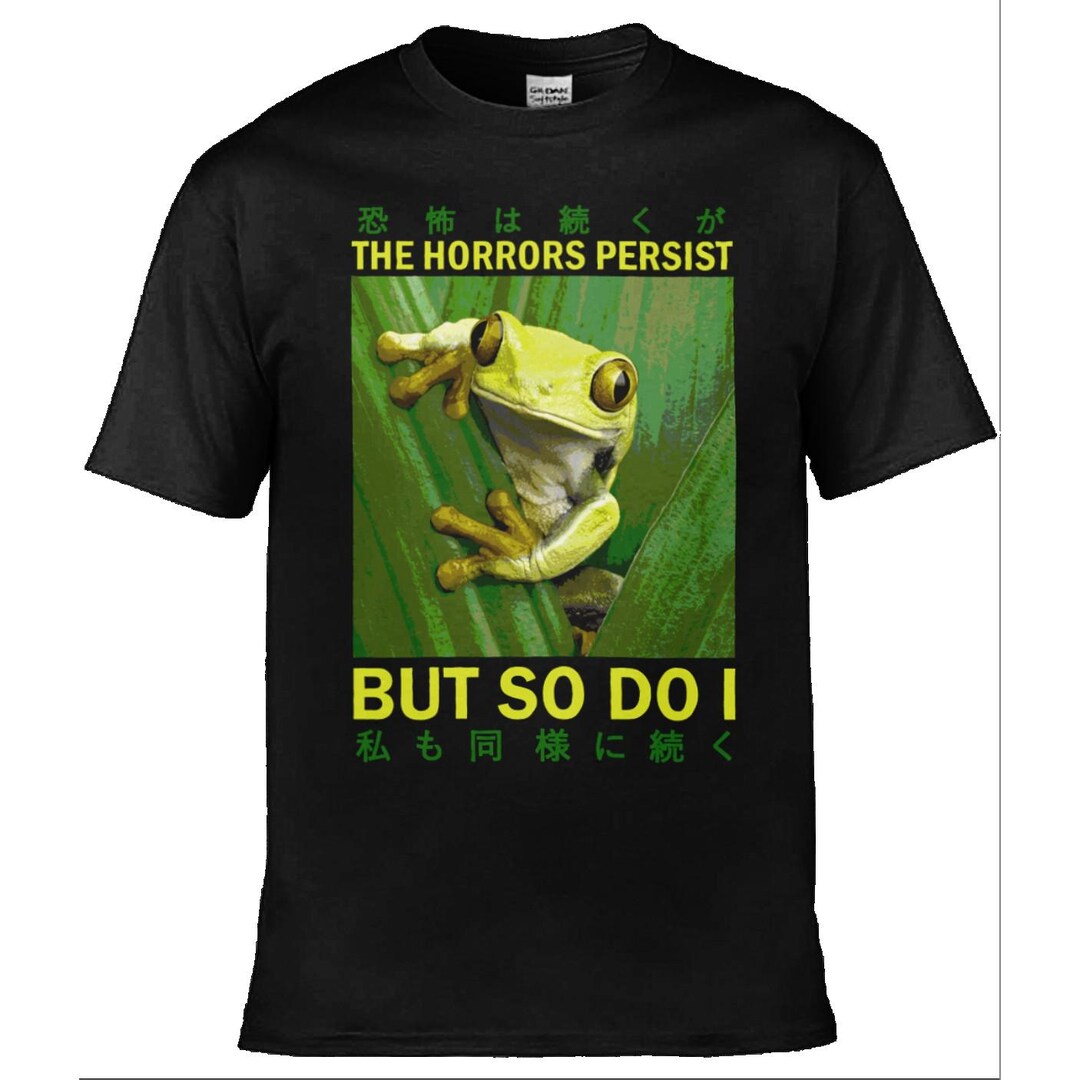 The Horrors Persist but so Do I / Custom Made Shirt / Funny Clothing - Etsy