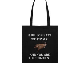 8 Billion Rats and you are the stinkiest / Custom made tote bag/ funny clothing
