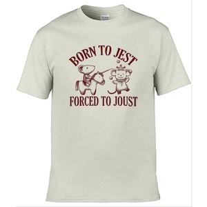 Born To Jest Forced To Joust / Custom made shirt / funny clothing