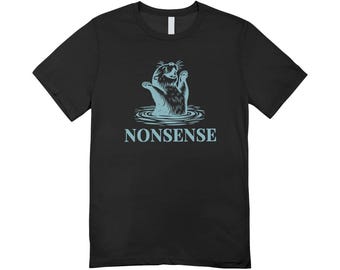 Nonsense / Custom made shirt / funny clothing