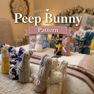May include: Handmade crochet bunny figures in a variety of colours, such as yellow, blue, pink, and white. Each bunny is adorned with a ribbon. The image includes the text "Peep Bunny Pattern" and "by With Love, Nans".