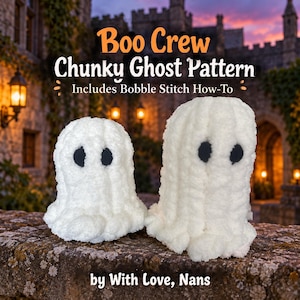May include: Two white, textured, crocheted ghost figures with black circular eyes. The text reads: Boo Crew Chunky Ghost Pattern, Includes Bobble Stitch How-To, by With Love, Nans. The ghosts are made of soft, fluffy yarn and have a rounded shape.