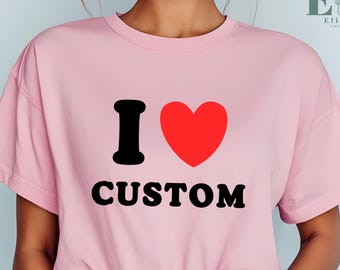 I Love aangepast shirt I Heart aangepast shirt Valentijnsdag aanpasbaar unisex shirt gepersonaliseerd cadeau shirt voor hem cadeau voor haar