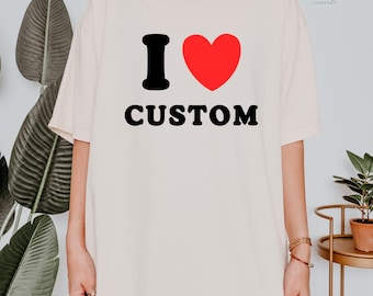 Comfort Colors® I Love aangepast shirt I Heart aangepast shirt Valentijnsdag aanpasbaar unisex shirt Gepersonaliseerd cadeau Shirt voor hem Cadeau