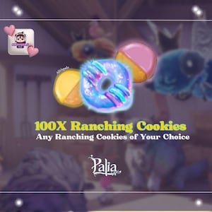 May include: An image featuring colorful, stylized cookies with the text "100X Ranching Cookies" and "Any Ranching Cookies of Your Choice." The Palia logo is also visible. The image has a fantasy theme.