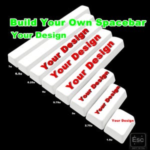 May include: White spacebars with the text "Your Design" in red, arranged on a black background. The text "Build Your Own Spacebar" is in green. Various sizes are labeled, including 7u, 6.5u, and 6.25u. A small "Esc" key is in the corner.