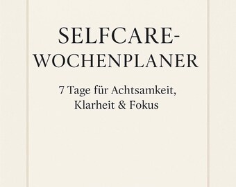 Selfcare Weekly Planner – 7 Days for More Mindfulness, Clarity & Focus (PDF)