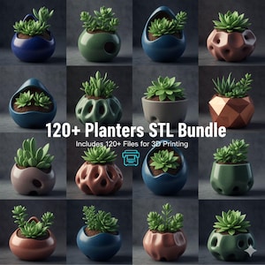 Könnte beinhalten: Eine Sammlung verschiedener Keramik-Pflanzgefäße, die jeweils eine Sukkulentenpflanze enthalten. Die Pflanzgefäße haben unterschiedliche Formen und Farben, darunter Blau, Grün und Kupfer. Der Text auf dem Bild lautet "120+ Planters STL Bundle" und "Includes 120+ Files for 3D Printing."