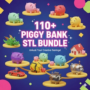 May include: A collection of colorful piggy banks in various designs, including a dragon, car, and house, displayed on yellow platforms against a dark blue background. The image includes the text "110+ PIGGY BANK STL BUNDLE" and "Unlock Your Creative Savings!"