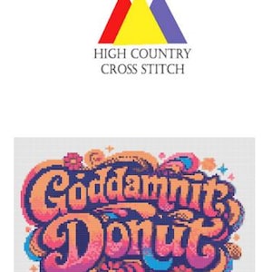 Puede incluir: Patr&oacute;n de punto de cruz con el texto "Goddamnit Donut" en una fuente retro colorida. El dise&ntilde;o presenta tonos naranja, rosa y azul, con acentos florales y remolinos. El logotipo "High Country Cross Stitch" est&aacute; en la parte superior.