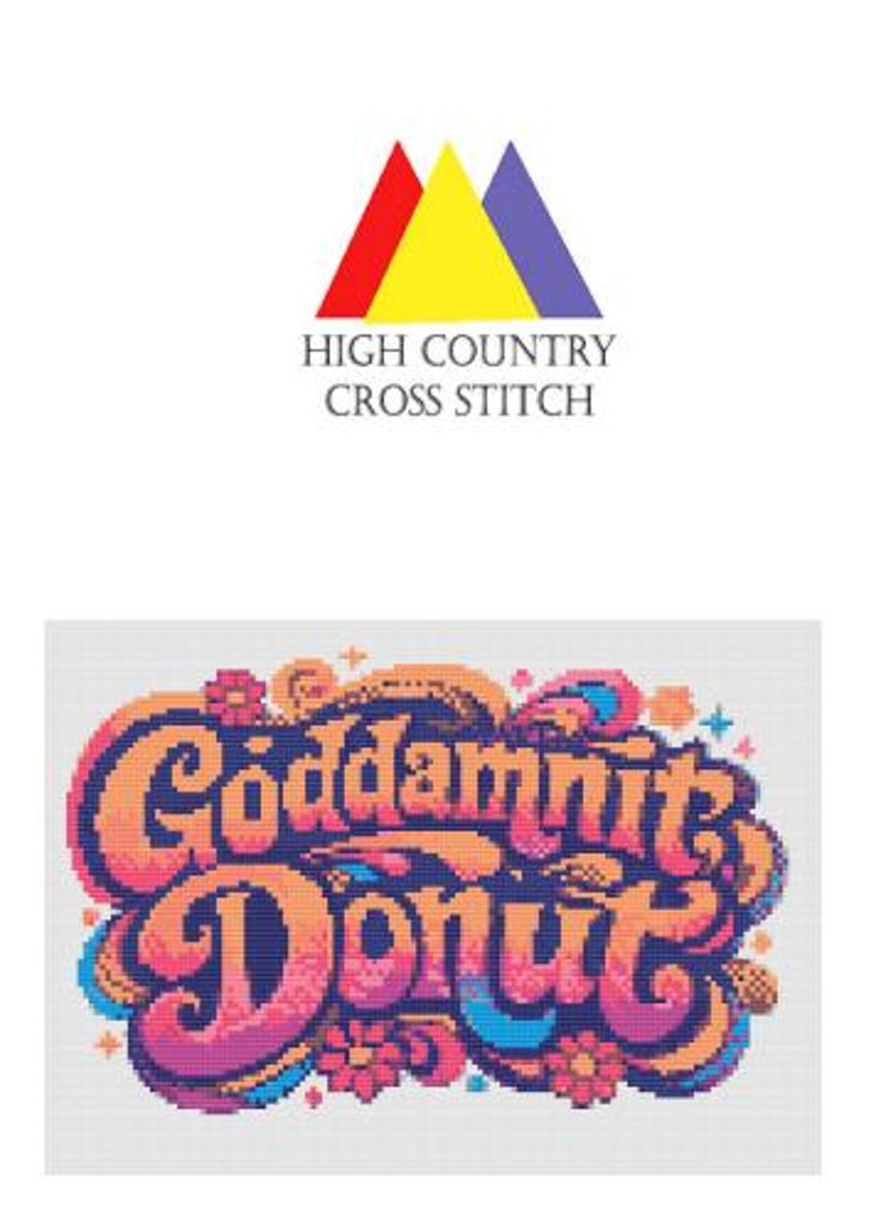 Puede incluir: Patr&oacute;n de punto de cruz con el texto "Goddamnit Donut" en una fuente retro colorida. El dise&ntilde;o presenta tonos naranja, rosa y azul, con acentos florales y remolinos. El logotipo "High Country Cross Stitch" est&aacute; en la parte superior.
