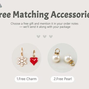 May include: Image promoting free matching accessories. Includes a gold snowflake charm, a red heart charm, and two pearl charms. Text reads "Free Matching Accessories" and "Choose a free gift and mention it in your order notes - we'll send it along with your package."