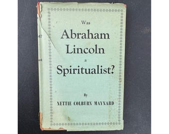Abraham Lincoln était-il un spiritualiste ? Nettie Colburn Maynard 1958 Édition révisée