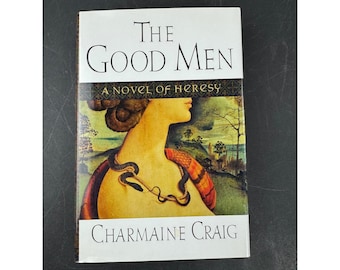 Los hombres buenos: Una novela de herejía, de Charmaine Craig, tapa dura, 2002, 1.ª edición, ficción.