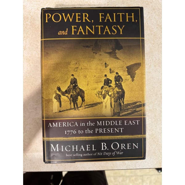 Power Faith and Fantasy Michael B Oren America in Middle East History 2006