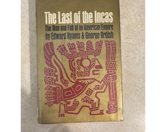 The Last of the Incas Edward Hyams George Ordish 1963 First Printing History