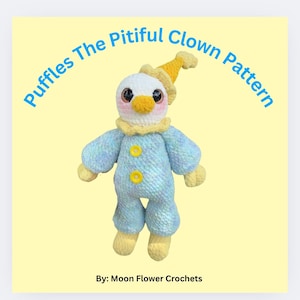 May include: A crocheted clown doll with a white head, black eyes, and a yellow hat. The doll wears a light blue outfit with yellow accents and buttons. Text on the image reads "Puffles The Pitiful Clown Pattern" and "By: Moon Flower Crochets."