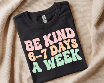 Be Kind 6-7 Days a Week SVG | Retro Groovy Quote SVG | Kindness Shirt Design | Positive Saying PNG | 70s Vintage Typography