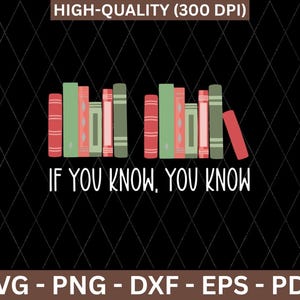 May include: A graphic featuring a collection of colorful books with the text "IF YOU KNOW, YOU KNOW" in white. The image is set against a black background with a diamond pattern. The image also includes the text "HIGH-QUALITY (300 DPI)" and "SVG - PNG - DXF - EPS - PDF".
