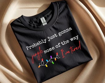 Probably Just Gonna Jingle Some of the Way SVG PNG , Funny Christmas Quote SVG, Holiday Shirt Design, Digital Download Cut File