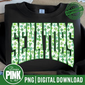 May include: Black sweatshirt with the word "SENATORS" in large, white letters filled with green shamrocks. The design includes a copyright stamp and the text "PNG | DIGITAL DOWNLOAD".