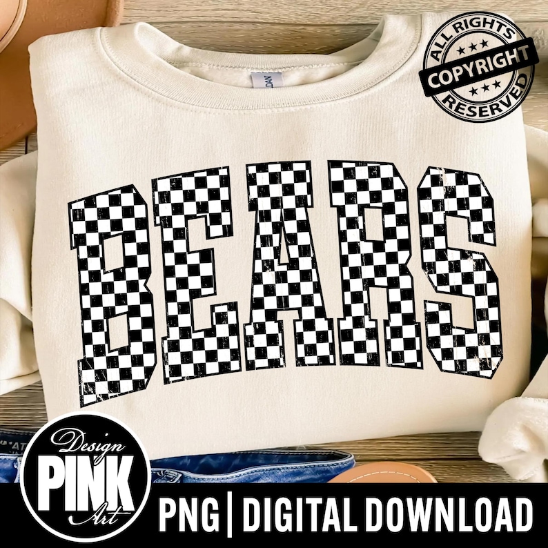 May include: Cream-colored sweatshirt with the word "BEARS" in large, black and white checkered letters across the front. The design includes a copyright notice and the text "PNG | DIGITAL DOWNLOAD".