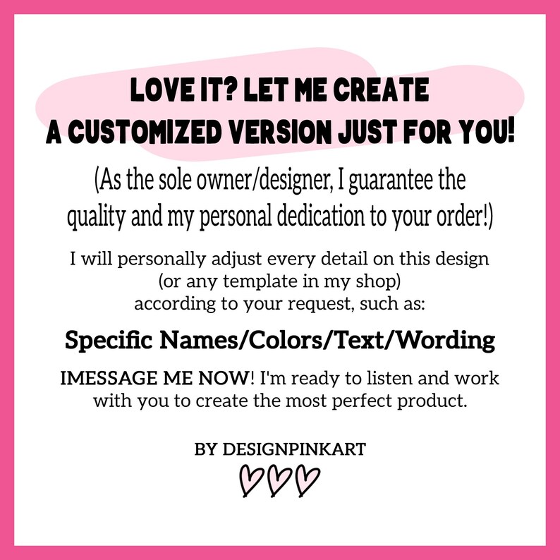 K&ouml;nnte beinhalten: Eine rosa-wei&szlig;e Grafik mit dem Text "LOVE IT? LET ME CREATE A CUSTOMIZED VERSION JUST FOR YOU!". Der Text enth&auml;lt auch Informationen zu Anpassungsoptionen und Kontaktanweisungen.