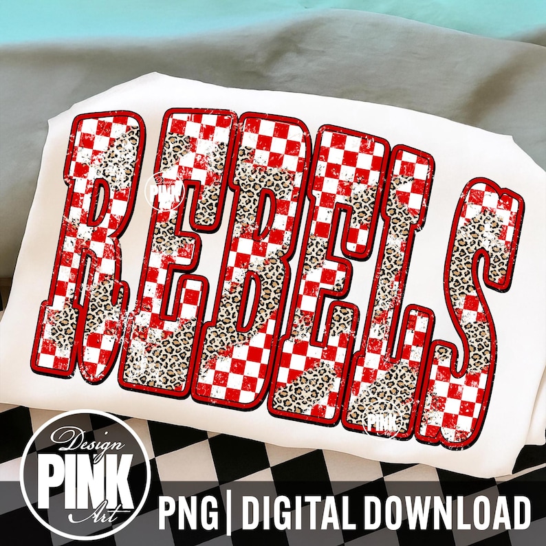 May include: White t-shirt with the word "REBELS" in large, bold letters. The letters feature a red and white checkered pattern, leopard print accents, and a red outline. The design includes the text "PNG | DIGITAL DOWNLOAD" and a logo.