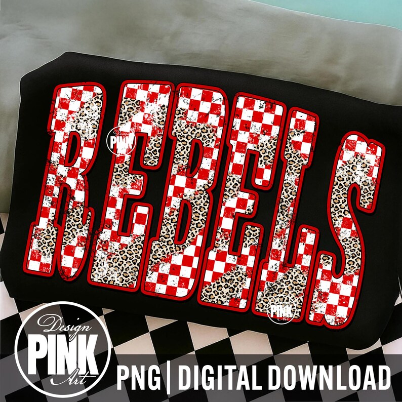 May include: Black graphic design featuring the word "REBELS" in large, bold letters. The letters have a red and white checkered pattern with leopard print accents. The design includes the text "PNG | DIGITAL DOWNLOAD".