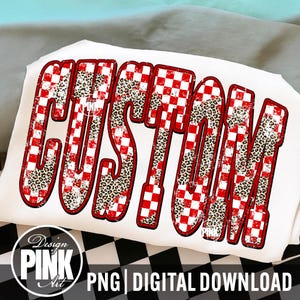 May include: White t-shirt with the word "CUSTOM" in large, bold letters. The letters have a red and white checkered pattern with leopard print accents. The design is outlined in red. The bottom of the shirt has the text "PNG | DIGITAL DOWNLOAD".
