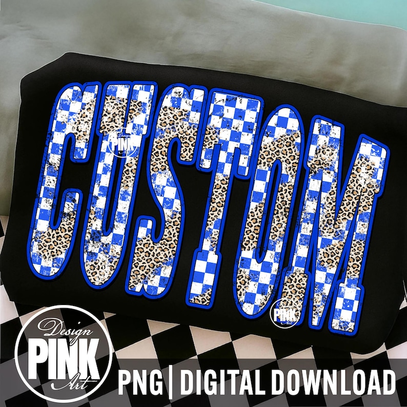 May include: Black background with the word "CUSTOM" in large, bold, blue letters. The letters have a checkered pattern and leopard print fill. The image also includes the text "PNG | DIGITAL DOWNLOAD" and a "Design PINK Art" logo.