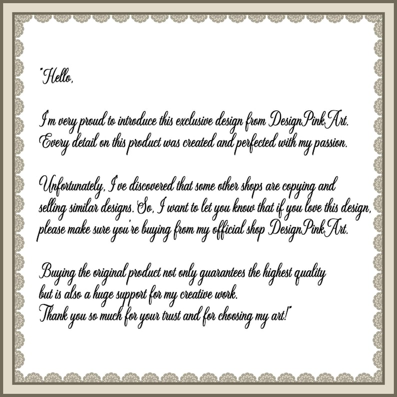 May include: A framed message with a decorative border. The text reads, "Hello, I'm very proud to introduce this exclusive design from DesignPinkArt." It continues with a message about the design's originality and quality.