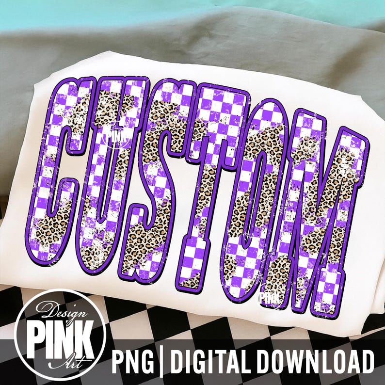 May include: White digital design with the word "CUSTOM" in large, bold letters. The letters feature a purple checkered pattern and leopard print. The design includes the text "Design PINK Art" and "PNG | DIGITAL DOWNLOAD".
