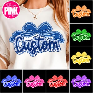 May include: White sweatshirt with a blue bow and the word "Custom" in a floral design. The image also shows several variations of the design in different colors, including orange, green, yellow, blue, pink, red, and purple.