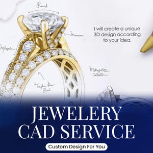 May include: A detailed illustration of a gold ring with a large, round diamond center stone and smaller accent diamonds. The design includes text that reads "Jewelery CAD Service" and "Custom Design For You". The image also includes the text "I will create a unique 3D design according to your idea."