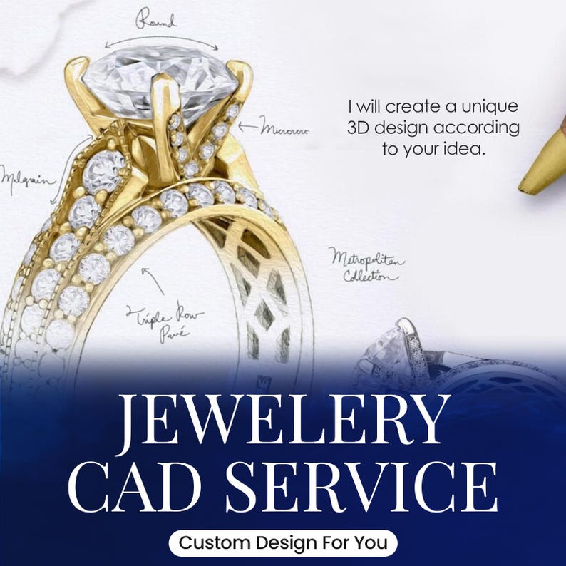 May include: A detailed illustration of a gold ring with a large, round diamond center stone and smaller accent diamonds. The design includes text that reads "Jewelery CAD Service" and "Custom Design For You". The image also includes the text "I will create a unique 3D design according to your idea."