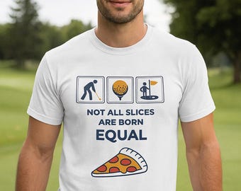 Camiseta engraçada de golfe: Camiseta com piada sobre fatias de pizza - "Nem todas as fatias nascem iguais"