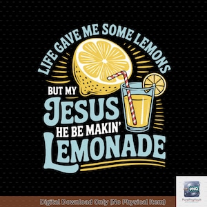 Jesus Makes Lemonade PNG | Christian Graphic (Digital Download)