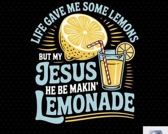Jesus Makes Lemonade PNG | Christian Graphic (Digital Download)