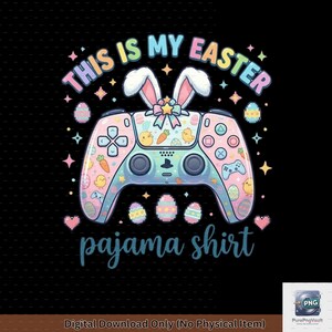 Easter Gamer Bunny PNG | This Is My Easter Pajama Shirt Gaming Controller Clipart | Instant Download Sublimation