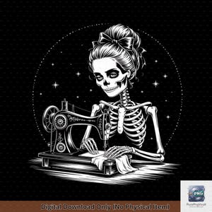 May include: Black and white illustration of a skeleton sewing with a vintage sewing machine. The skeleton has a bun hairstyle with a bow and is surrounded by a dotted circle with stars. The text "Digital Download Only (No Physical Item)" is at the bottom.